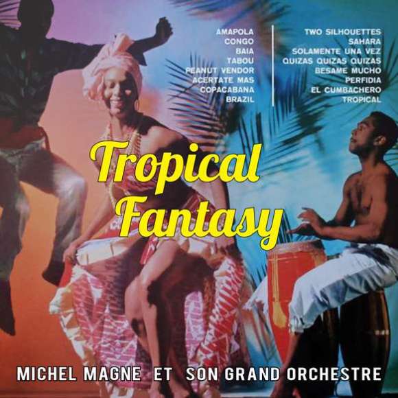 Magne, Michel, Tropical Fantasy (Stereo & Mono), Amérique latine, Caraïbes, Instrumental, RDM-Edition, Musique