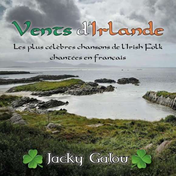 Galou, Jacky, Vents d'Irlande : les plus célèbres chansons de l'Irish folk chantées en français, Musiques du monde,...