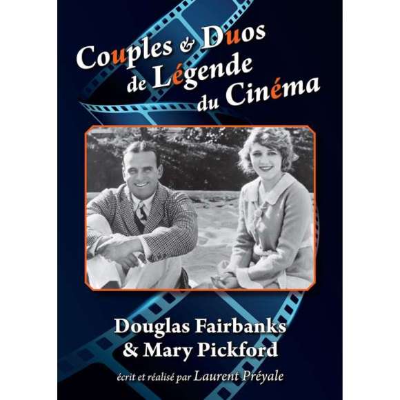 DVD - Film de Laurent Préyale en DVD Couples & Duos de Légende du Cinéma - Douglas Fairbanks & Mary Pickford