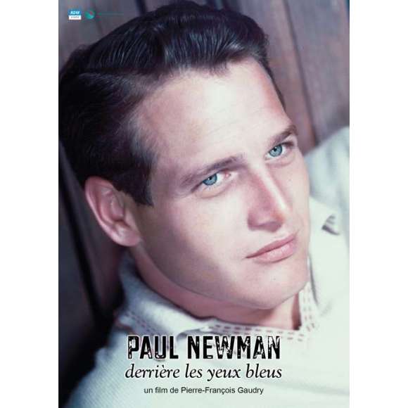 DVD - Film de Pierre-François Gaudry en DVD Paul Newman - Derrière les yeux bleus