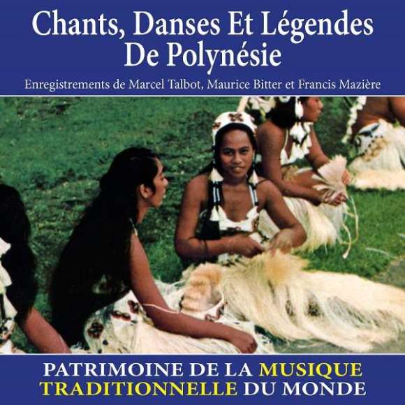 , Chants, danses et légendes de Polynésie - Patrimoine de la musique traditionnelle du monde, Musiques du monde, Asie...