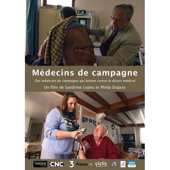 DVD - Film de Sandrine Lopez, Philip Dupuis en DVD Médecins de campagne - Des médecins de campagne qui luttent contre le...