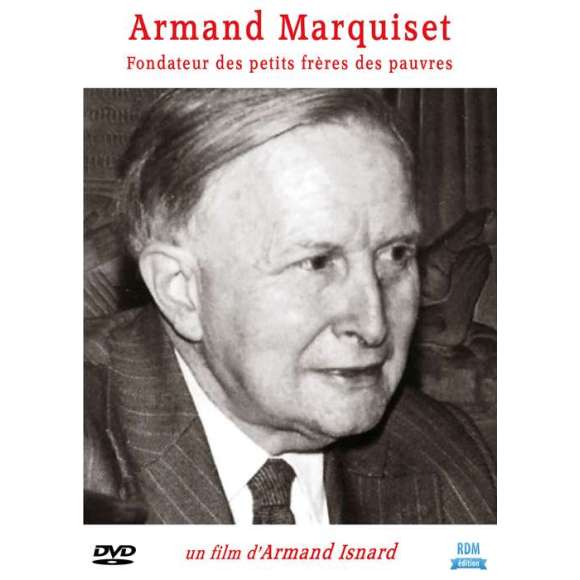 DVD - Film de Armand Isnard en DVD Armand Marquiset - Fondateur des petits frères des pauvres