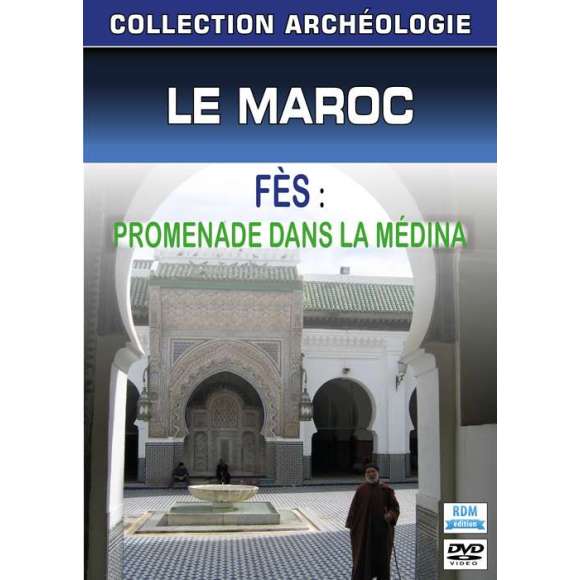 DVD - Film de Olivier Descamps en DVD Collection archéologie - Le Maroc - Fès : promenade dans la Médina