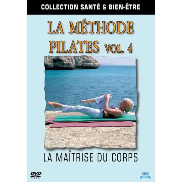 DVD - Film de en DVD Collection Santé & bien-être - La Méthode Pilates - Volume 4 - La maîtrise du corps
