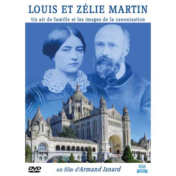 DVD - Film de Armand Isnard en DVD Louis et Zélie Martin - Un air de famille et les images de la canonisation