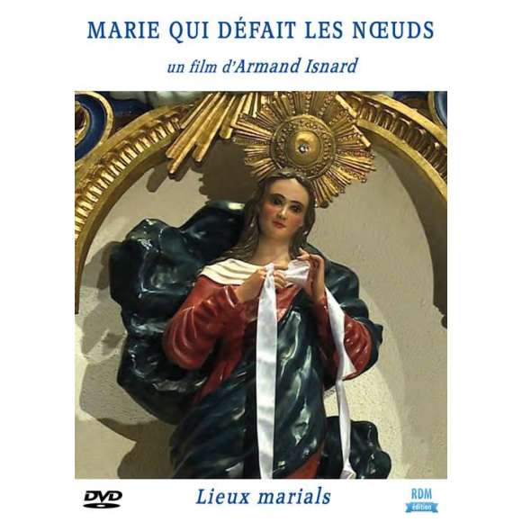 DVD - Film de Armand Isnard en DVD Marie qui défait les noeuds - Collection "Lieux marials"