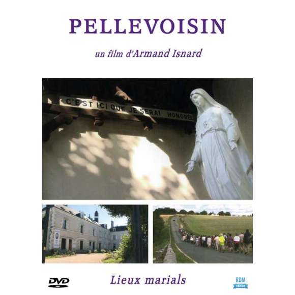 DVD - Film de Armand Isnard en DVD Pellevoisin - Collection "Lieux marials"