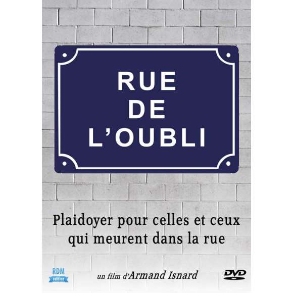 DVD - Film de Armand Isnard en DVD Rue de l'oubli - Plaidoyer pour celles et ceux qui meurent dans la rue