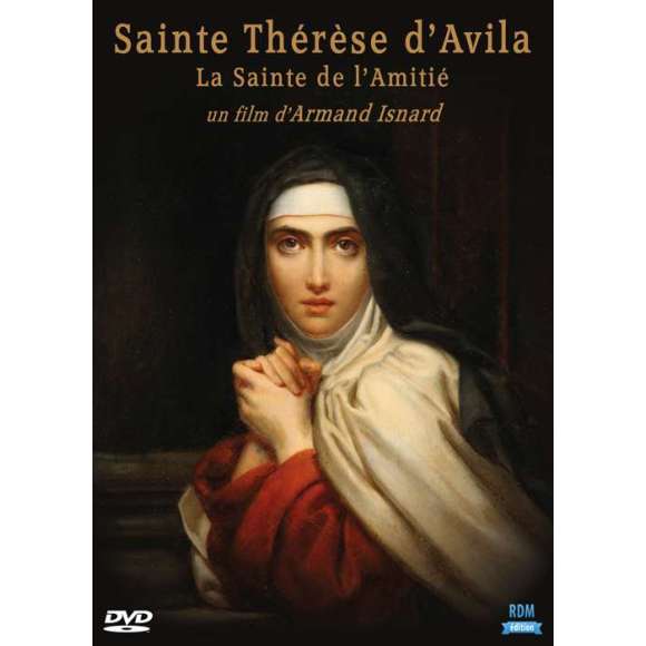 DVD - Film de Armand Isnard en DVD Sainte Thérèse d'Avila - La Sainte de l'Amitié