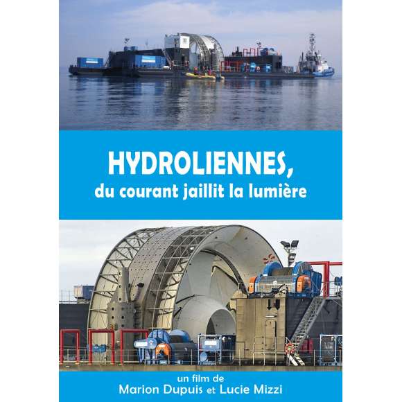 DVD - Film de Marion Dupuis, Lucie Mizzi en DVD Hydroliennes, du courant jaillit la lumière