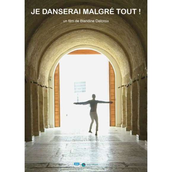 DVD - Film de Blandine Delcroix en DVD Je danserai malgré tout !