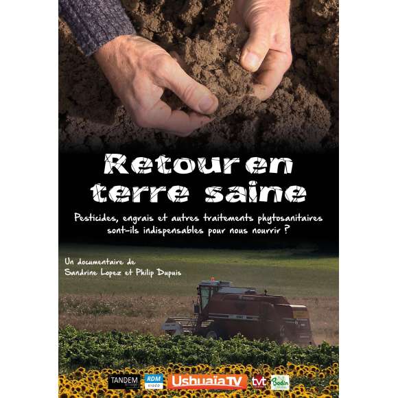 DVD - Film de Sandrine Lopez, Philip Dupuis en DVD Retour en terre saine - Pesticides, engrais et autres traitements...