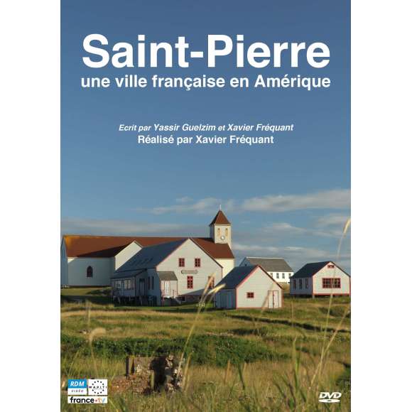 DVD - Film de Xavier Fréquant en DVD Saint-Pierre - Une ville française en Amérique