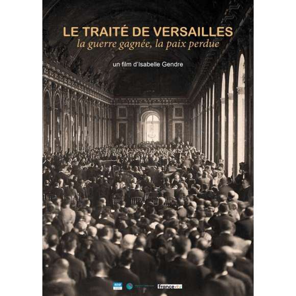 DVD - Film de Isabelle Gendre en DVD Traité de Versailles (Le) - La guerre gagnée, la paix perdue