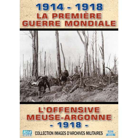 DVD - Film de  en DVD 1914-1918, la Première Guerre mondiale - L'offensive Meuse-Argonne - 1918