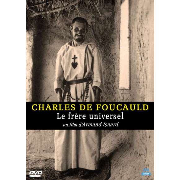 DVD - Film de Armand Isnard en DVD Charles de Foucauld, le frère universel