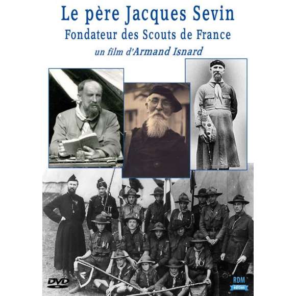 DVD - Film de Armand Isnard en DVD Père Jacques Sevin (Le) - Fondateur des Scouts de France