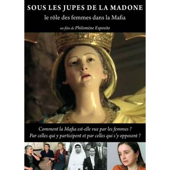 DVD - Film de Philomène Esposito en DVD Sous les jupes de la Madone - Le rôle des femmes dans la Mafia