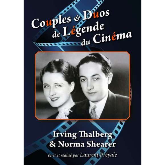 DVD - Film de Laurent Préyale en DVD Couples & Duos de Légende du Cinéma - Irving Thalberg & Norma Shearer
