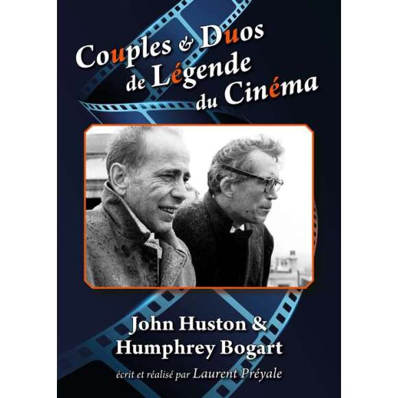 DVD - Film de Laurent Préyale en DVD Couples & Duos de Légende du Cinéma - John Huston & Humphrey Bogart