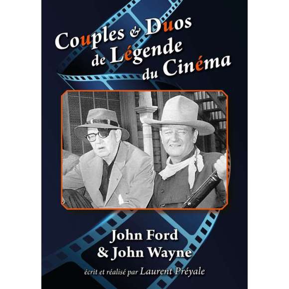 DVD - Film de Laurent Préyale en DVD Couples & Duos de Légende du Cinéma - John Ford & John Wayne