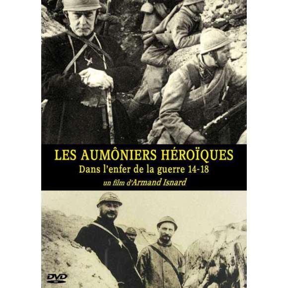 DVD - Film de Armand Isnard en DVD Aumôniers héroïques (Les) - Dans l'enfer de la guerre 14-18