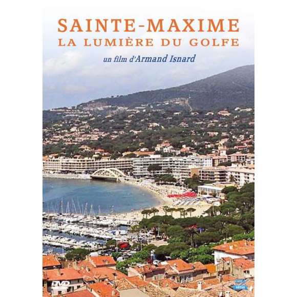 DVD - Film de Armand Isnard en DVD Sainte-Maxime - La lumière du Golfe