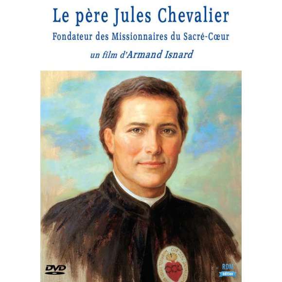 DVD - Film de Armand Isnard en DVD Père Jules Chevalier (Le) - Fondateur des Missionnaires du Sacré-Coeur