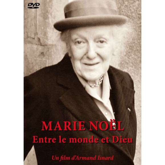 DVD - Film de Armand Isnard en DVD Marie Noël - Entre le monde et Dieu