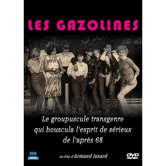 DVD - Film de Armand Isnard en DVD Gazolines (Les) - Le groupuscule transgenre qui bouscula l'esprit de sérieux de...