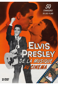 Elvis Presley : de la musique au cinéma - 50 chansons de ses films
