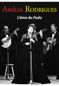 Amália Rodrigues : L'âme du Fado