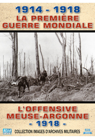 1914-1918, la Première Guerre mondiale - L'offensive Meuse-Argonne - 1918