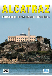 Alcatraz - L'histoire d'un enfer carcéral