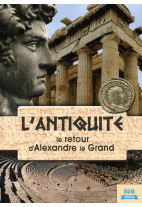 Antiquité (L') - Le retour d'Alexandre le Grand