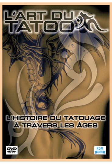 Art du tatoo (L') - L'histoire du tatouage à travers les âges