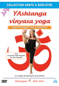 Ashtanga vinyasa yoga : approfondir la pratique