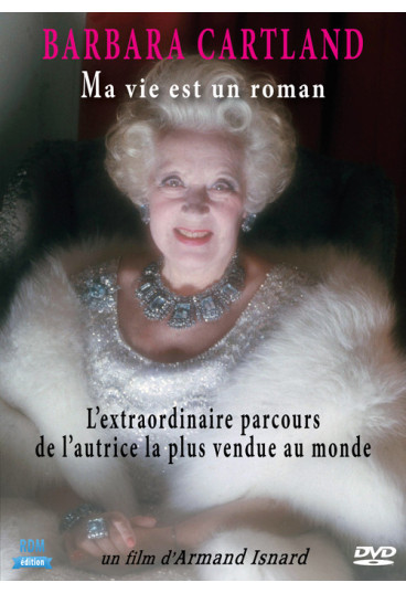 Barbara Cartland - Ma vie est un roman - L'extraordinaire parcours de l'autrice la plus vendue au monde