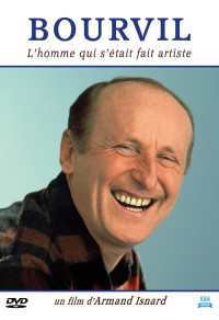 Bourvil - L'homme qui s'était fait artiste