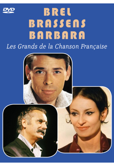 Brel - Brassens - Barbara - Les Grands de la Chanson Française