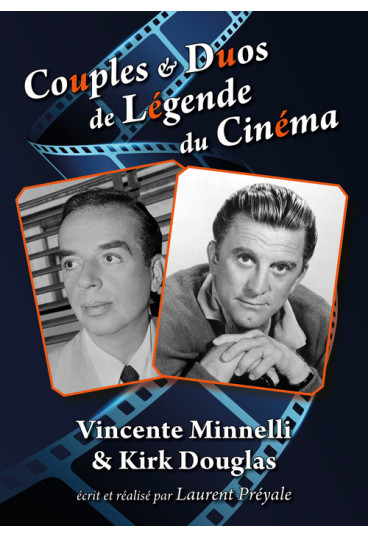 Couples & Duos de Légende du Cinéma - Vincente Minnelli & Kirk Douglas