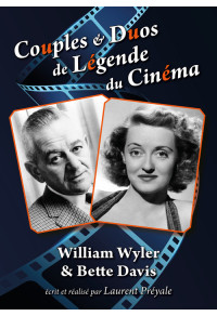 Couples & Duos de Légende du Cinéma - William Wyler & Bette Davis