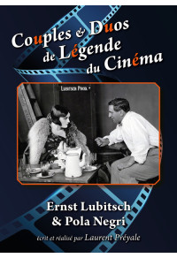 Couples & Duos de Légende du Cinéma - Ernst Lubitsch & Pola Negri