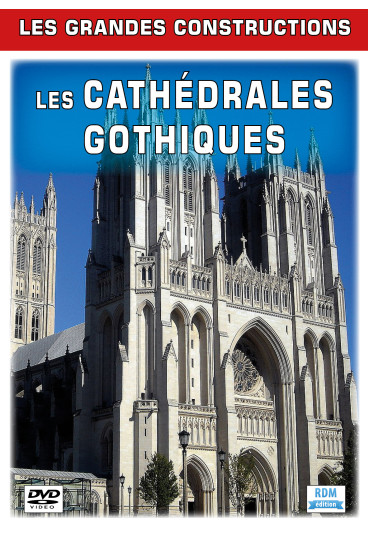 Grandes constructions (Les) - Les cathédrales gothiques
