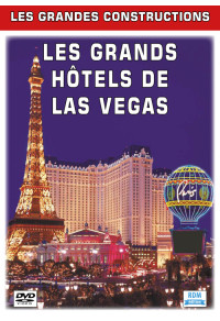 Grandes constructions (Les) - Les grands hôtels de Las Vegas