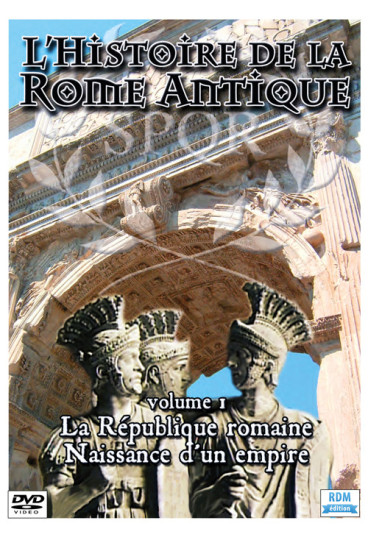 Histoire de la Rome antique (L') - Volume 1 - La République romaine - Naissance d'un empire