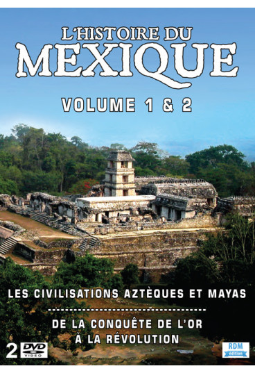 Histoire du Mexique (L') - Volume 1 & 2 - Les civilisations Aztèques et Mayas - De la conquête de l'or à la révolution