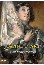 Jeanne d'Arc : La foi pour étendard