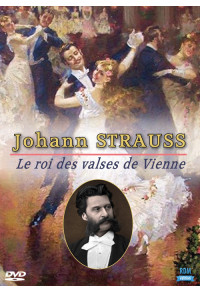 Johann Strauss - Le roi des valses de Vienne